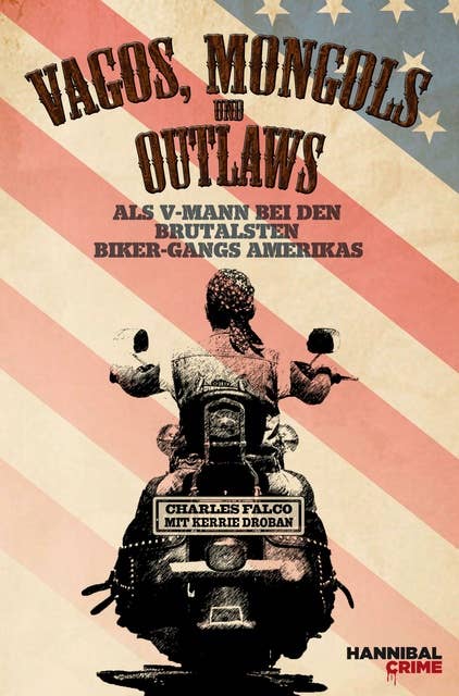 Vagos, Mongols und Outlaws: Als V-Mann bei den brutalsten Biker-Gangs Amerikas