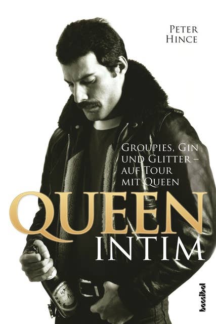 Queen intim: Groupies, Gin und Glitter - auf Tour mit Queen