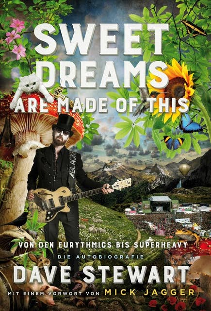 Sweet Dreams Are Made Of This: Von den Eurythmics bis SuperHeavy (Die Autobiografie)