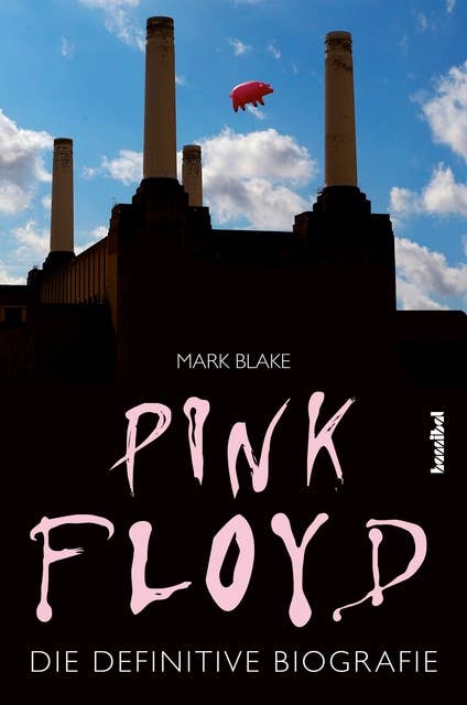 Pink Floyd: Die definitive Biografie