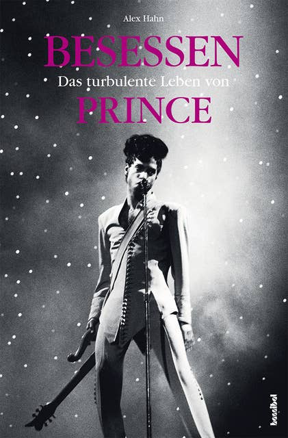 Besessen - Das turbulente Leben von Prince: Aktualisierte und erweiterte Auflage