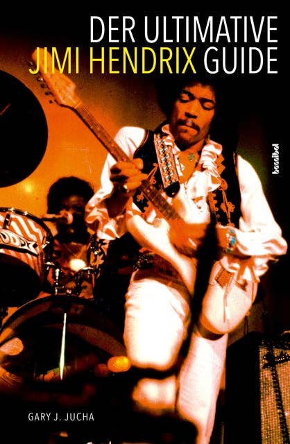 Der ultimative Jimi Hendrix Guide: All That's Left to Know About the Voodoo Child