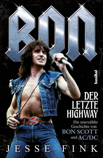 Bon - Der letzte Highway: Die unerzählte Geschichte von Bon Scott und AC/DC