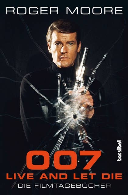 007 - Live And Let Die: Die Filmtagebücher