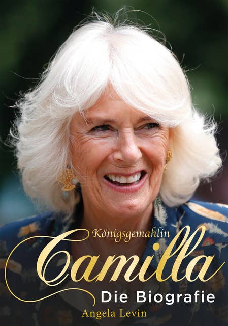 Königsgemahlin Camilla: Die Biografie