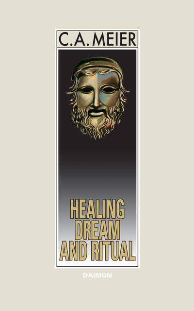 Healing Dream and Ritual: Ancient Incubation and Modern Psychotherapy