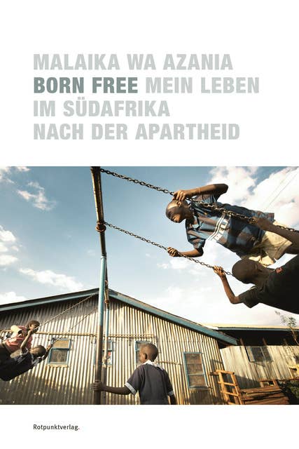 Born Free: Mein Leben im Südafrika nach der Apartheit: Mein Leben im Südafrika nach der Apartheid