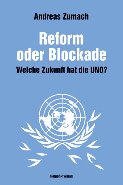 Reform oder Blockade: Welche Zukunft hat die UNO?