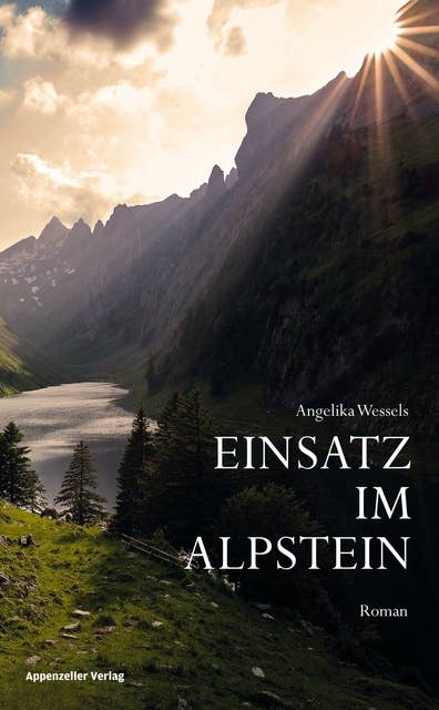 Einsatz im Alpstein: Roman