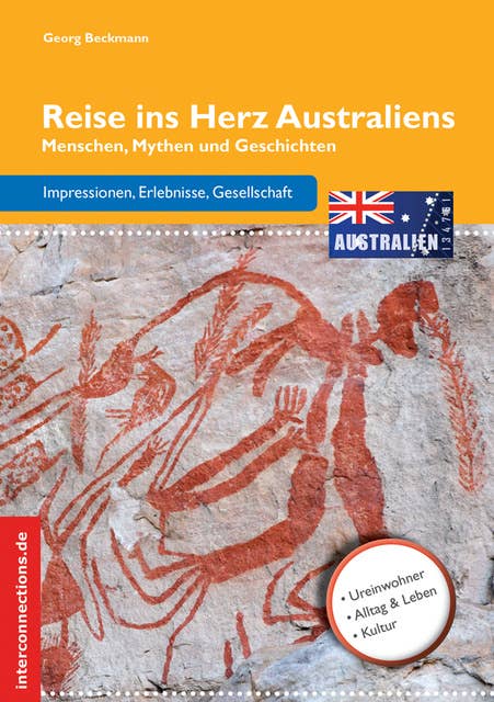 Reise ins Herz Australiens: Menschen, Mythen und Geschichten
