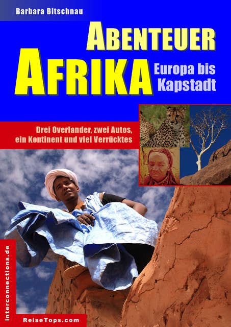 Abenteuer Afrika - Europa bis Kapstadt: Drei Overlander, zwei Autos, ein Kontinent und viel Verrücktes