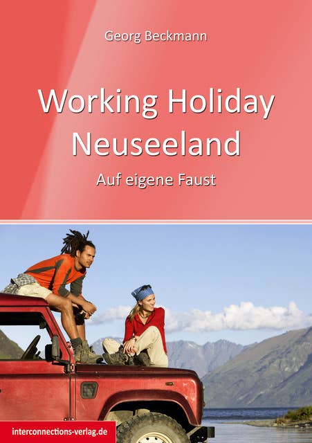 Working Holiday Neuseeland: Auf eigene Faust
