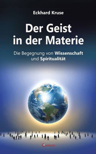 Der Geist in der Materie: Die Begegnung von Wissenschaft und Spiritualität