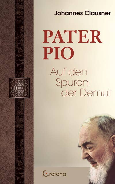 Pater Pio: Auf den Spuren der Demut