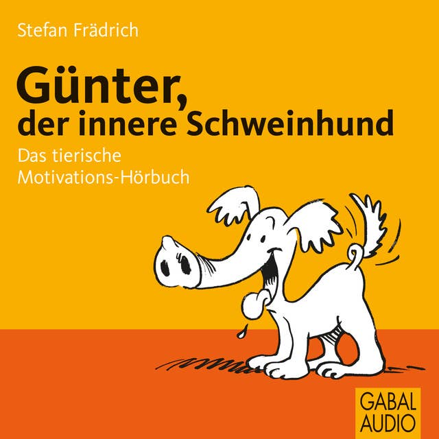 Günter, der innere Schweinehund: Das tierische Motivations-Hörbuch
