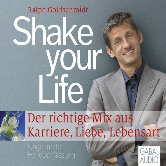 Shake your Life: Der richtige Mix aus Karriere, Liebe, Lebensart