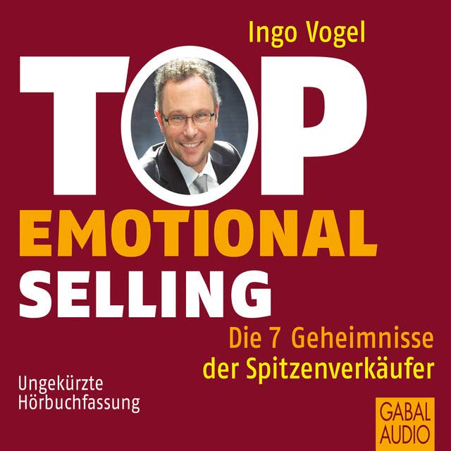Top Emotional Selling: Die 7 Geheimnisse der Spitzenverkäufer