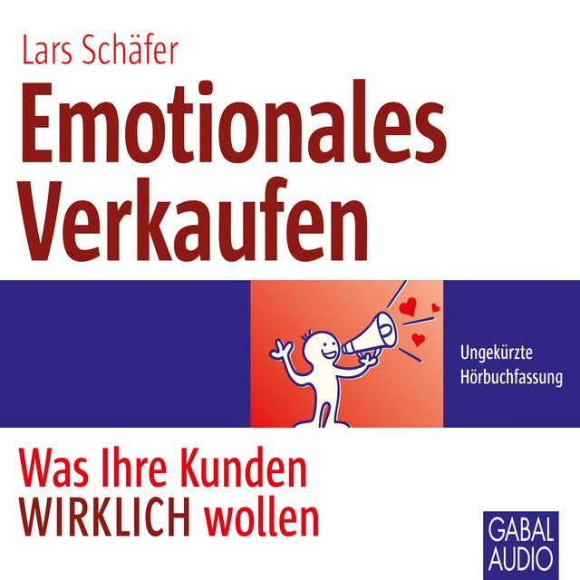 Emotionales Verkaufen: Was Ihre Kunden WIRKLICH wollen