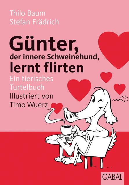 Günter, der innere Schweinehund, lernt flirten: Ein tierisches Turtelbuch