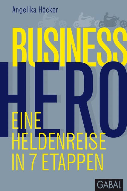 Business Hero: Eine Heldenreise in 7 Etappen