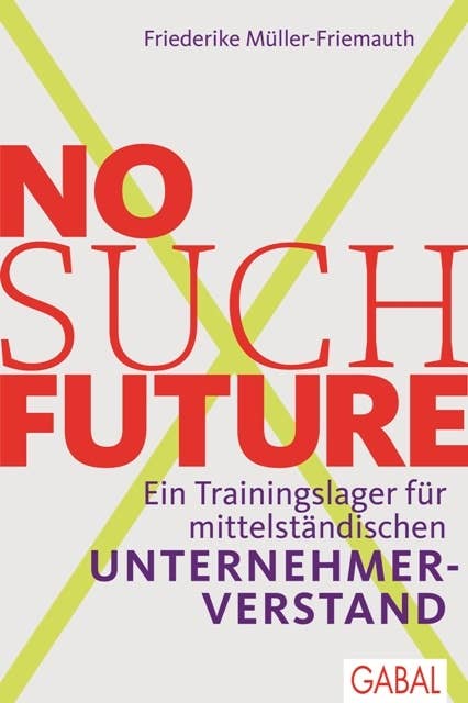 No such Future: Ein Trainingslager für mittelständischen Unternehmerverstand