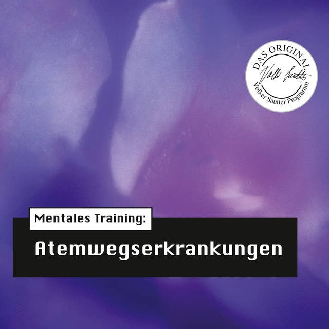 Die Hörapotheke - Mentales Training: Atemwegserkrankungen: Das Original-Volker-Sautter-Programm