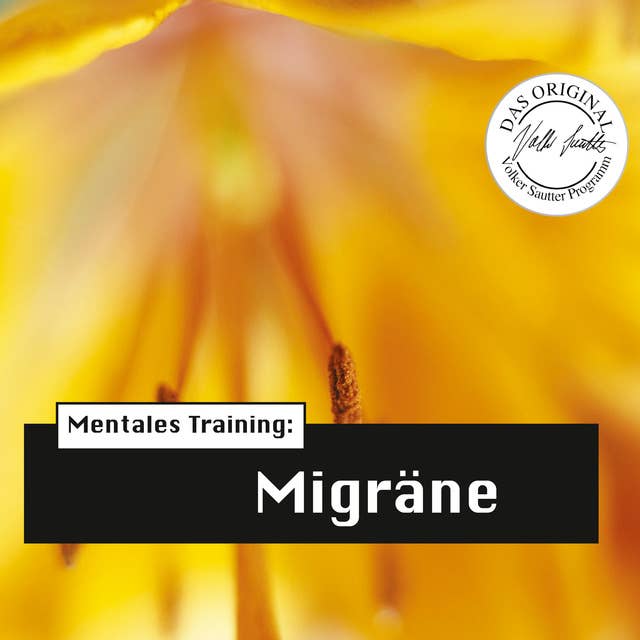 Die Hörapotheke - Mentales Training: Migräne: Das Original-Volker-Sautter-Programm