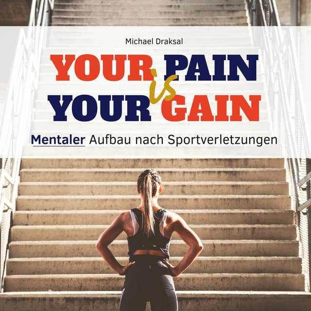Your Pain Is Your Gain: Mentaler Aufbau nach Sportverletzungen