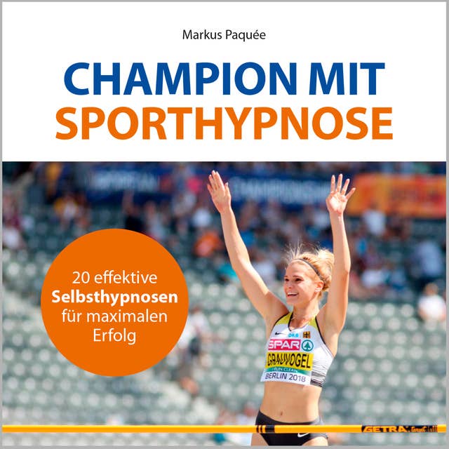 Champion mit Sporthypnose: 20 effektive Selbsthypnosen für maximalen Erfolg