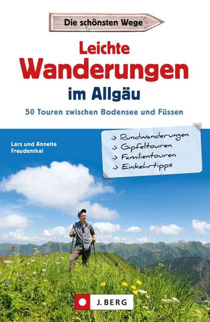 Leichte Wanderungen im Allgäu: 50 Touren zwischen Bodensee und Füssen