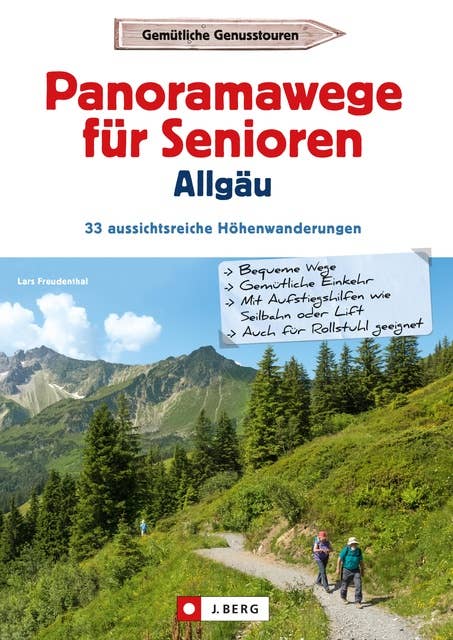 Panoramawege für Senioren Allgäu: 33 aussichtsreiche Höhenwanderungen