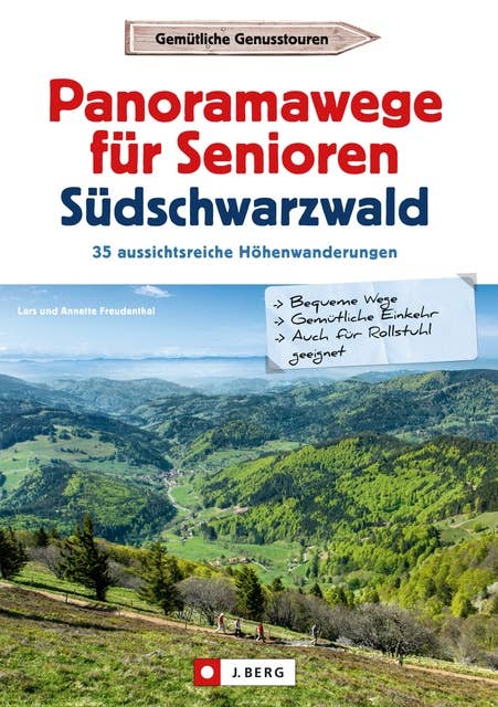 Panoramawege für Senioren Süd-Schwarzwald: 30 aussichtsreiche Höhenwanderungen