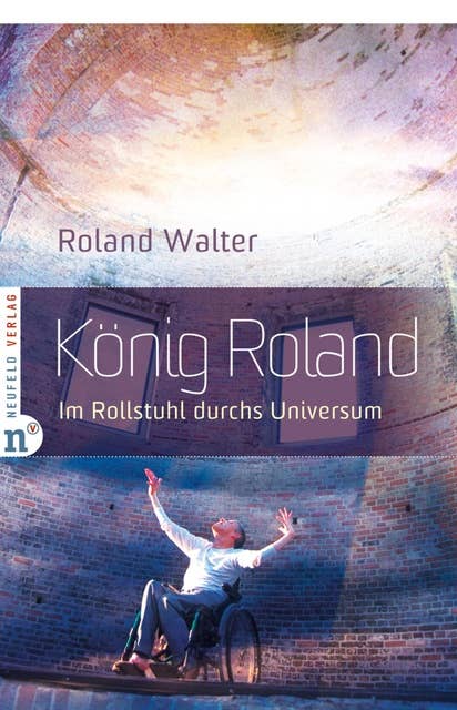 König Roland: Im Rollstuhl durchs Universum