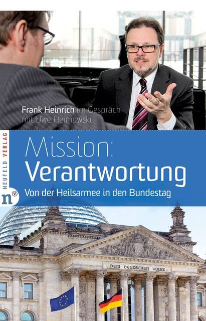 Mission: Verantwortung: Von der Heilsarmee in den Bundestag - Frank Heinrich im Gespräch mit Uwe Heimowski