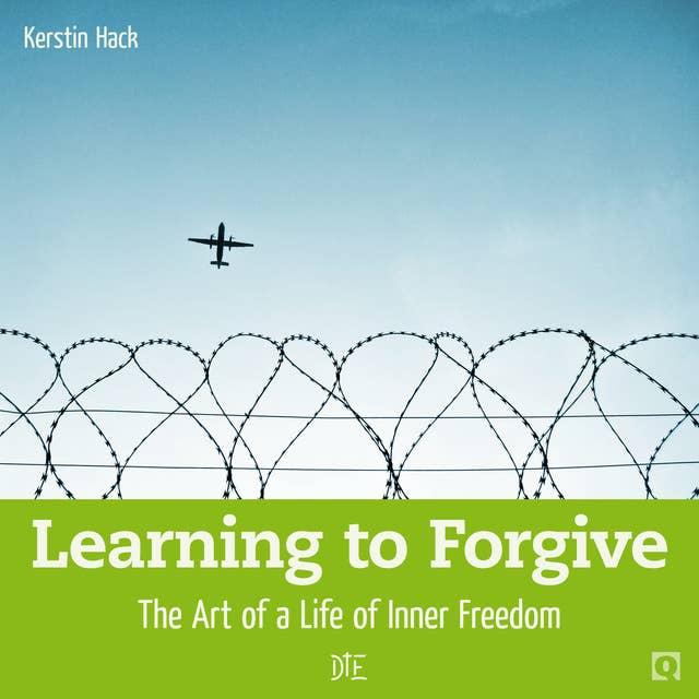 Learning to Forgive: The Art of a Life of Inner Freedom