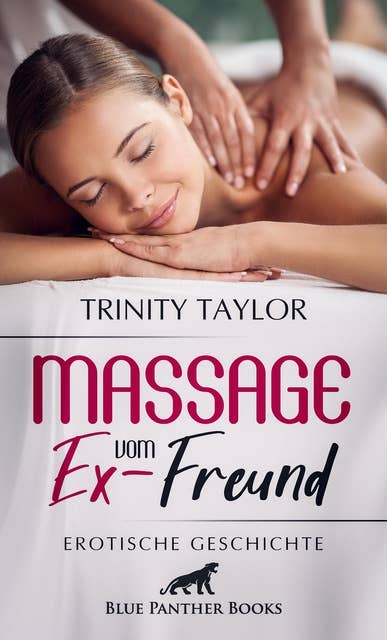 Massage vom Ex-Freund | Erotische Geschichte: Massagesalon mit  Behandlungen der besonderen Art ...