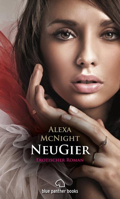 NeuGier | Erotischer Roman: Sex, Leidenschaft, Erotik und Lust