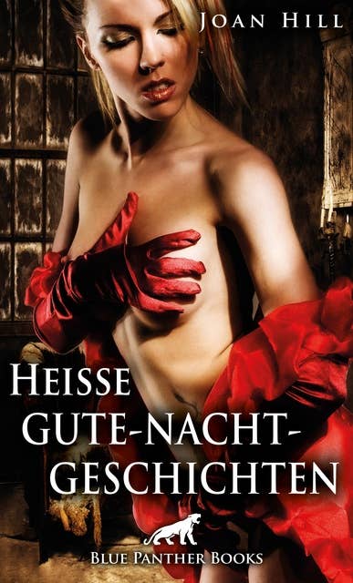 Heiße Gute-Nacht-Geschichten | Erotische Geschichten: Erotik pur für Männer und Frauen ...