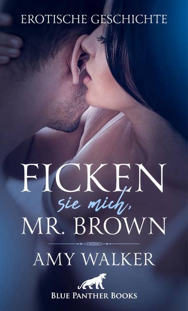 Ficken sie mich, Mr. Brown | Erotische Geschichte: Wird es Abbey gelingen, den Vater ihrer Freundin zu verführen?