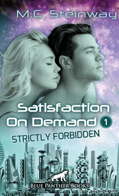 Satisfaction on Demand 1 – Strictly Forbidden | Erotischer SciFi-Roman: In der Zukunft dienen die Männer den Frauen ...