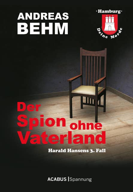 Hamburg - Deine Morde. Der Spion ohne Vaterland: Harald Hansens 3. Fall