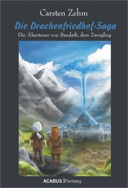 Die Drachenfriedhof-Saga. Die Abenteuer von Bandath, dem Zwergling: Band 3 der Bandath-Trilogie