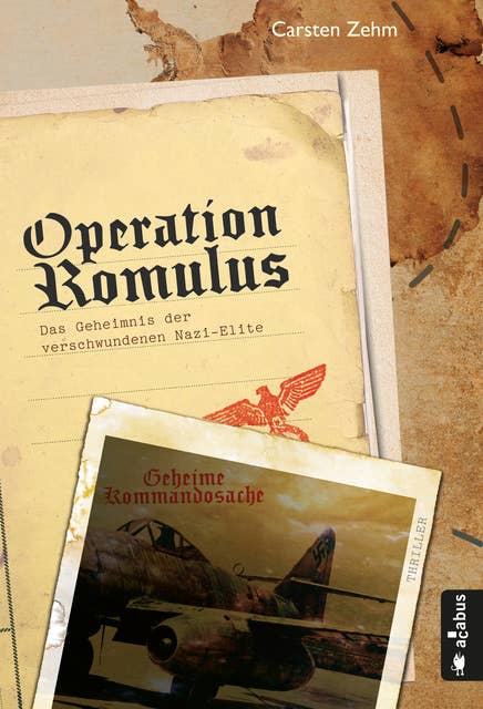 Operation Romulus. Das Geheimnis der verschwundenen Nazi-Elite: Thriller