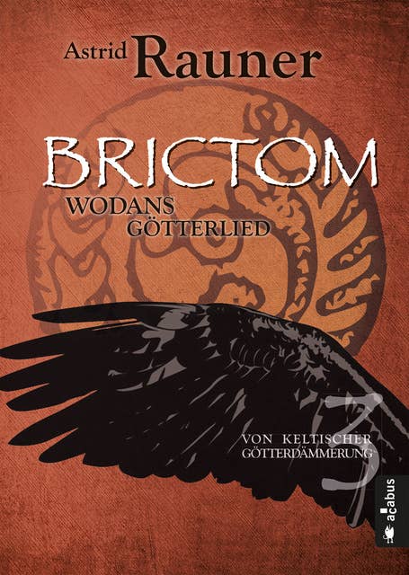 Brictom - Wodans Götterlied. Von keltischer Götterdämmerung 3: Historische Fantasy