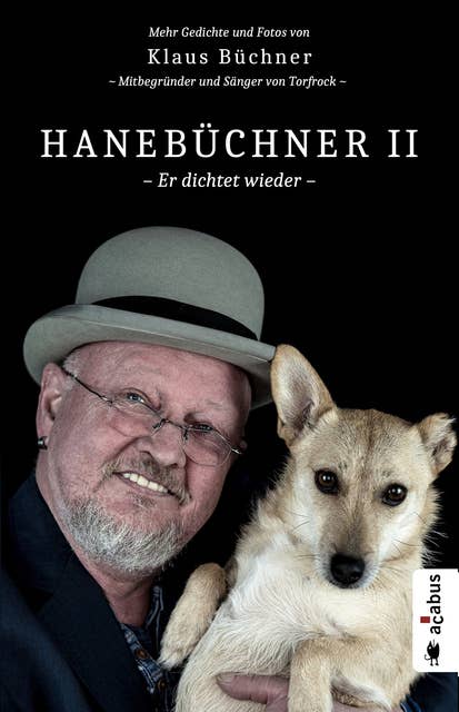 Hanebüchner 2 - Er dichtet wieder. Mehr Gedichte und Fotos von Klaus Büchner - Mitbegründer und Sänger von Torfrock: Band 2