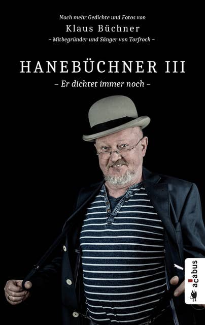 Hanebüchner III. Er dichtet immer noch: Noch mehr Gedichte und Fotos von Klaus Büchner