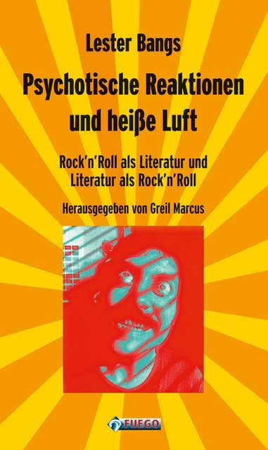 Psychotische Reaktionen und heiße Luft: Rock'n'Roll als Literatur und Literatur als Rock'n'Roll - Ausgewählte Essays