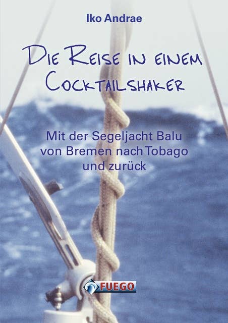 Die Reise in einem Cocktailshaker: Mit der Segeljacht Balu von Bremen nach Tobago