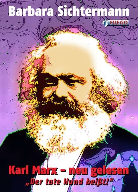 Karl Marx - neu gelesen: Der tote Hund beißt!