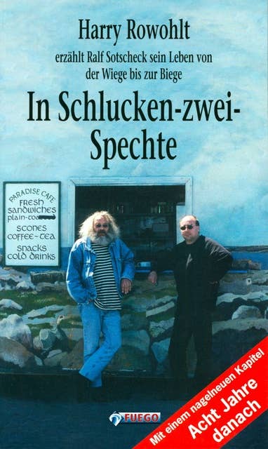 In Schlucken-zwei-Spechte: Harry Rowohlt erzählt Ralf Sotscheck sein Leben von der Wiege bis zur Biege